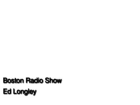 Boston Radio Show Ed Longley